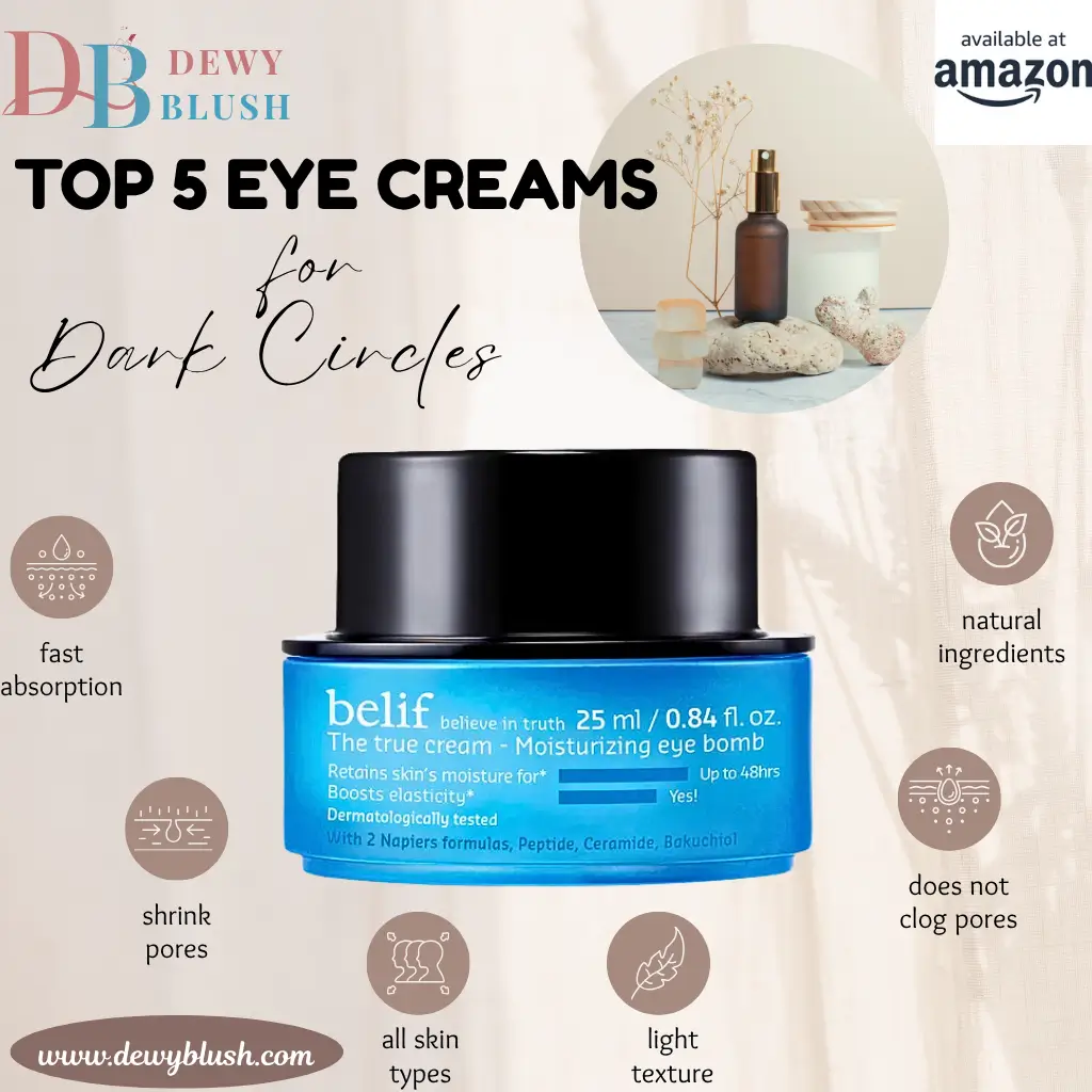 Top 5 Eye Creams for Dark Circles - Belif True Cream Moisturizing Eye Bomb, fast absorption, natural ingredients - Available on Amazon from Dewy Blush.