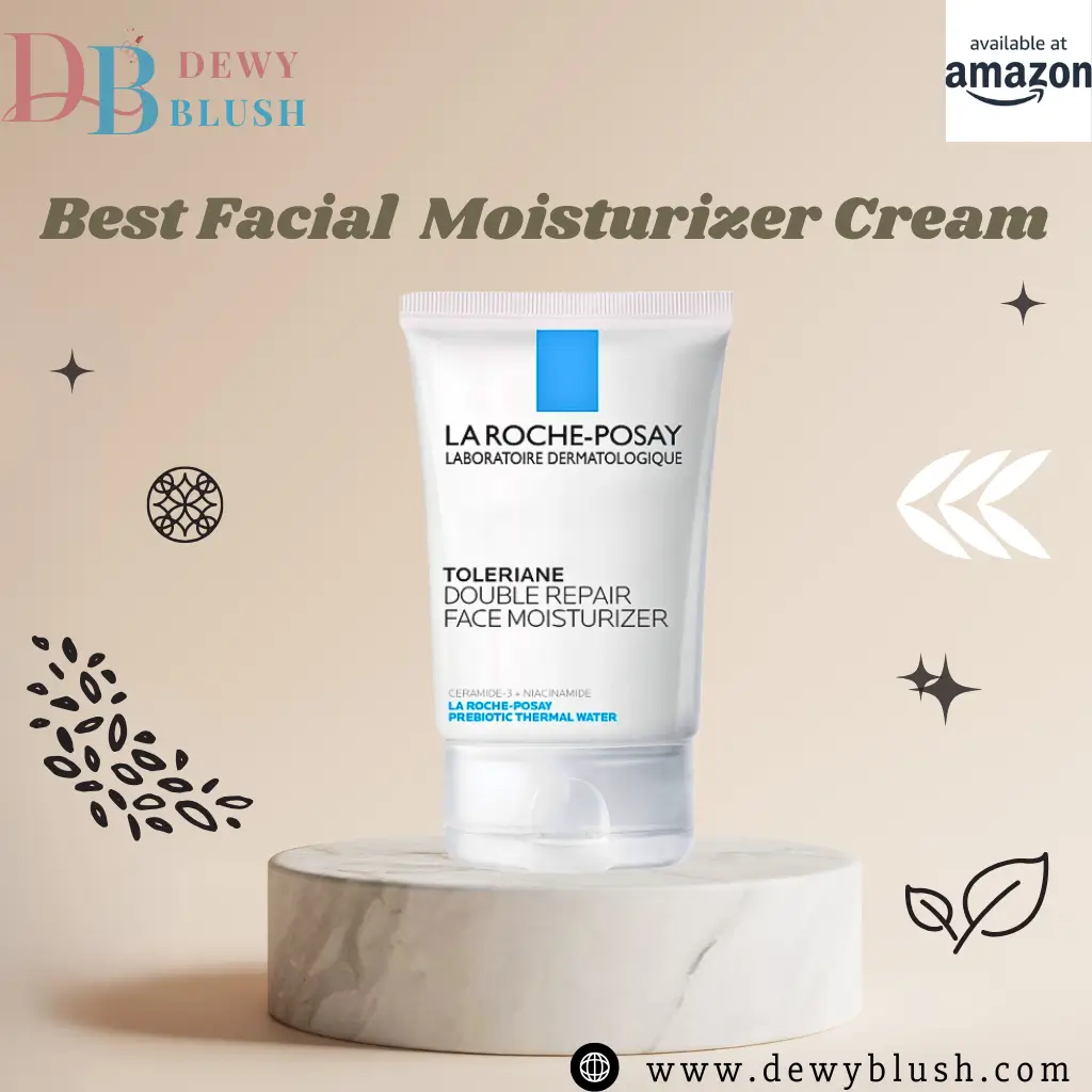 Skin Radiance with the Right Facial Moisture Cream | 5 Top Picks 2 Best Facial Moisturizer Cream - La Roche-Posay Toleriane Double Repair Face Moisturizer with Ceramide-3 and Niacinamide