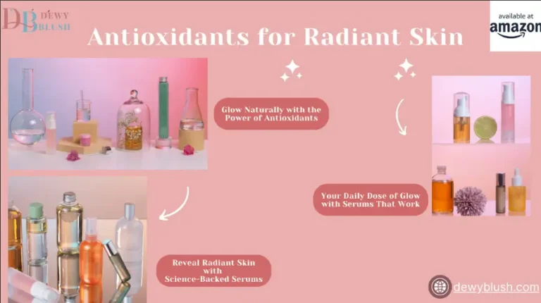 Discover the Best Antioxidant Creams for radiant skin from Dewy Blush, featuring science-backed serums and daily dose glow products available at Amazon.