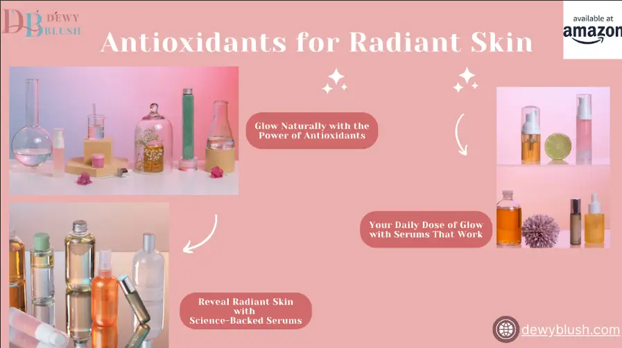 Discover the Best Antioxidant Creams for radiant skin from Dewy Blush, featuring science-backed serums and daily dose glow products available at Amazon.