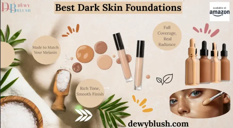 Best Dark Skin Foundation products with rich tone, smooth finish, and full coverage radiance, made to match your melanin. Available at Amazon. Visit dewyblush.com for more.