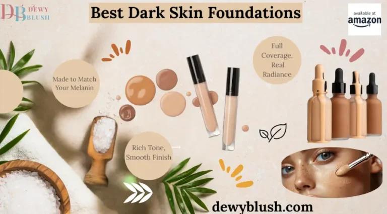 Best Dark Skin Foundation products with rich tone, smooth finish, and full coverage radiance, made to match your melanin. Available at Amazon. Visit dewyblush.com for more.