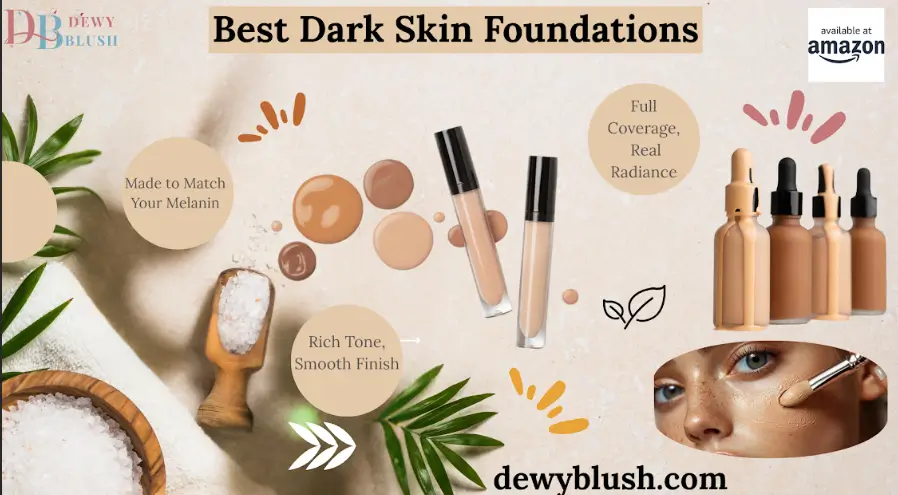 Best Dark Skin Foundation products with rich tone, smooth finish, and full coverage radiance, made to match your melanin. Available at Amazon. Visit dewyblush.com for more.