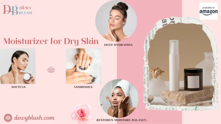 Best Moisturizers for Dry Skin by Dewy Blush - Deep hydration, softens, nourishes, and restores