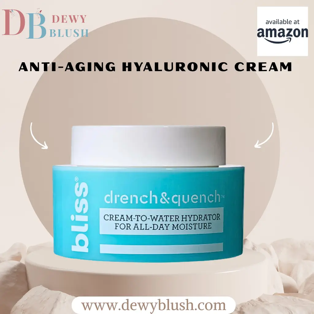 Best Hyaluronic Acid Cream: Transform Your Glow with Top 5 Picks! 5 Best hyaluronic acid cream by Bliss Drench & Quench for anti-aging, featuring cream-to-water hydrator for all-day moisture