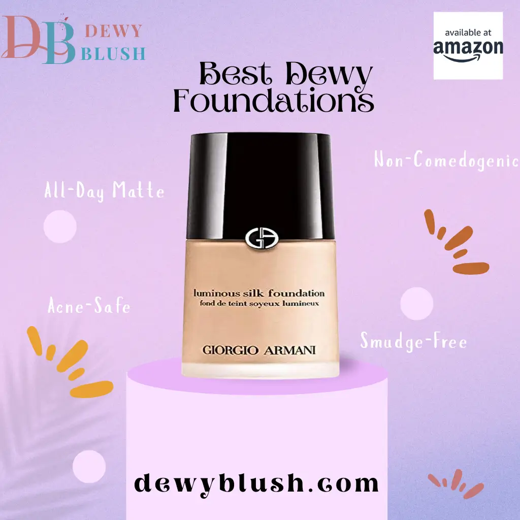 Best Dewy Foundations with luminous, acne-safe finish