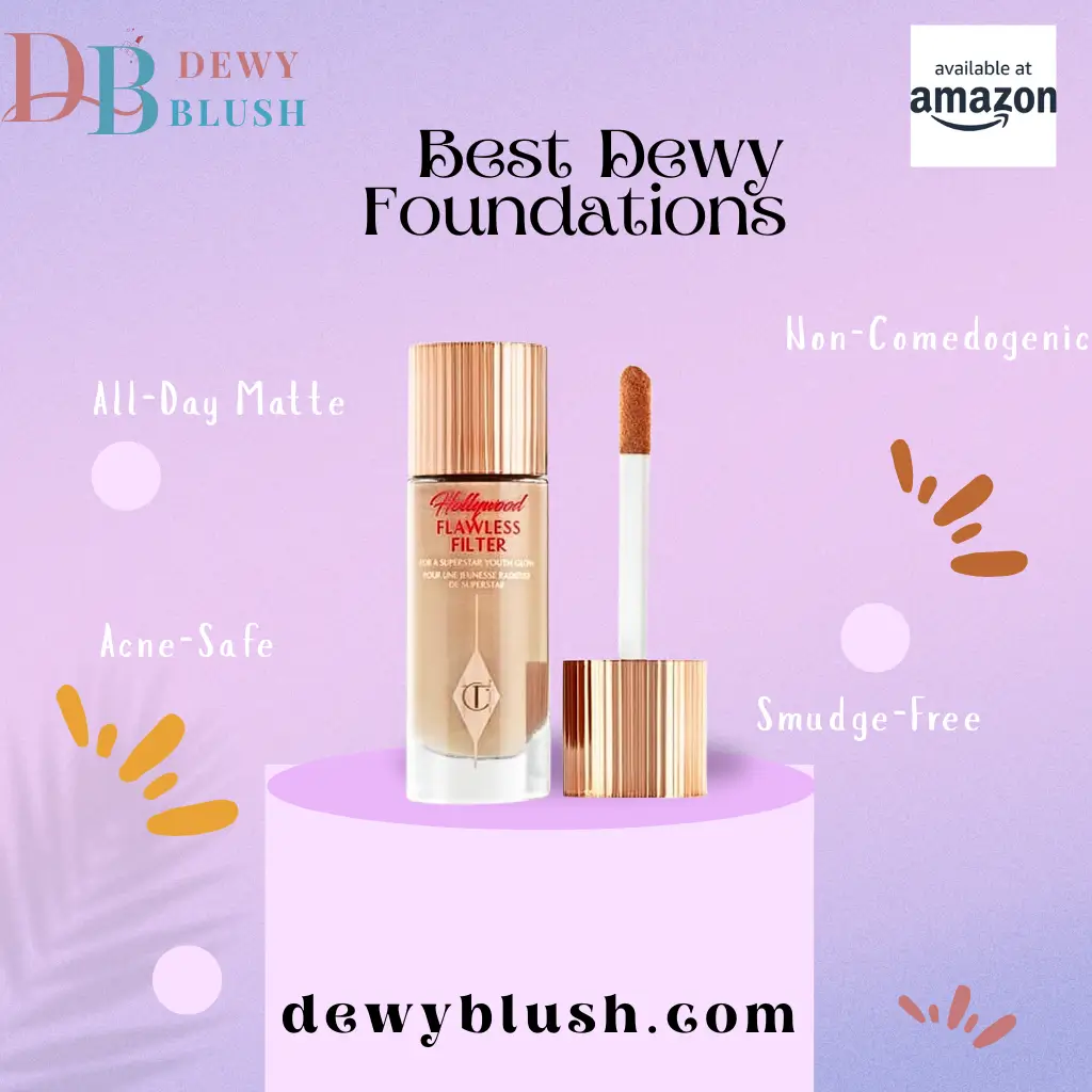 Best Dewy Foundations with flawless, matte finish