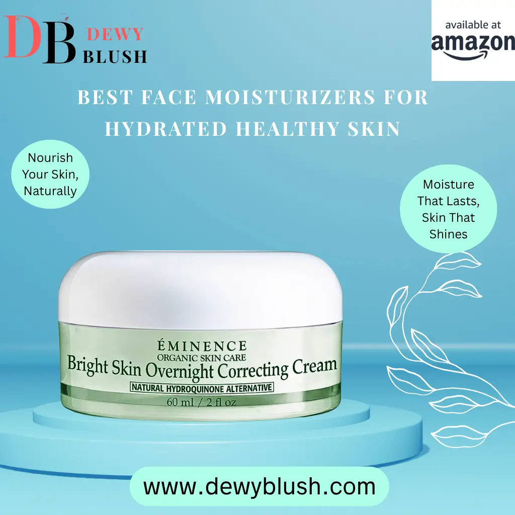 Best Face Moisturizers For Hydrated Healthy Skin: Rare Picks! 2 Eminence Bright Skin Overnight Correcting Cream by Dewy Blush.