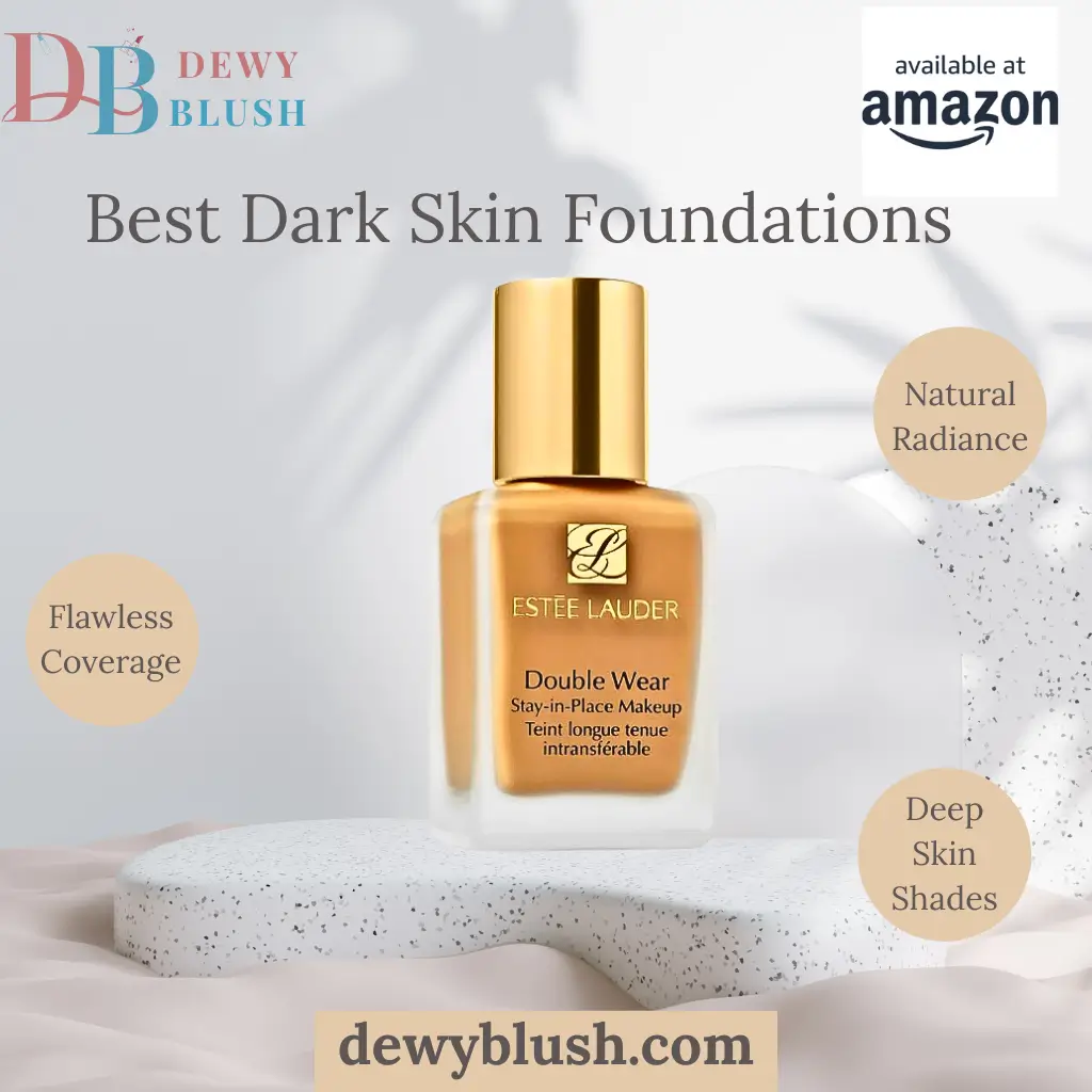 Best Dark Skin Foundation with flawless coverage, natural radiance, and deep skin shades. Featuring Estee Lauder Double Wear Stay-in-Place Makeup.