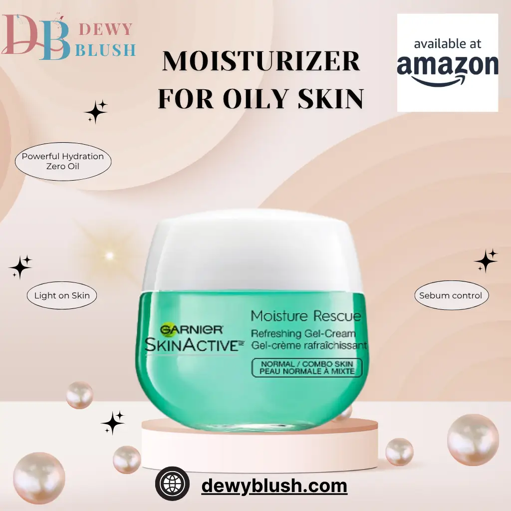 "Best Moisturizers for Oily Skin - Garnier SkinActive Moisture Rescue Gel-Cream by DewyBlush"