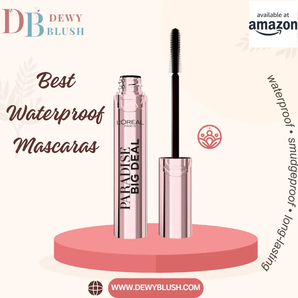Best Waterproof Mascaras: Stunning Looks That Last! 5 L'Oreal Paris Paradise Big Waterproof, smudge-proof and long-lasting, available at Amazon via Dewy Blush