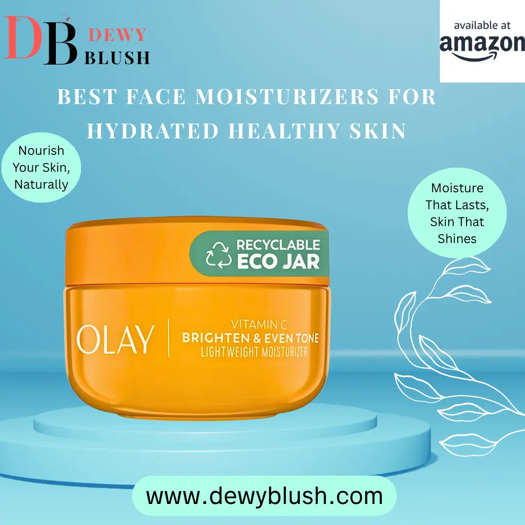 Best Face Moisturizers For Hydrated Healthy Skin: Rare Picks! 1 Olay Vitamin C Brighten & Even Tone Lightweight Moisturizer in recyclable eco jar by Dewy Blush.