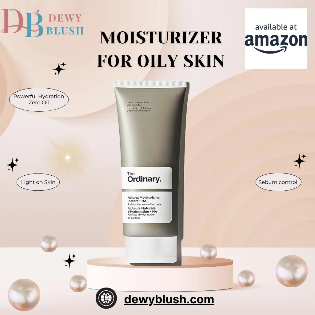 "Best Moisturizers for Oily Skin - The Ordinary Natural Moisturizing Factors + HA by DewyBlush"
