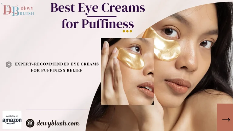 Best Eye Cream for Puffiness - Expert-recommended eye creams with gold under-eye patches for puffiness relief, available at Amazon and dewyblush.com.